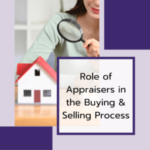 Role of Appraisers in the Home Buying and Selling Process